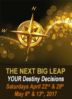 WEBINAR SERIES: The Next Big Leap - YOUR Destiny Decisions