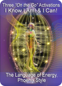 ENERGY EVENT SERIES: I Know I Am! & I Can! The Language of Energy, Phoenix Style - Master Activation (English/Spanish)