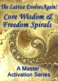 ENERGY EVENT SERIES: The Lattice Evolves Again! Core Wisdom & Freedom Spirals - A Master Activation Series (English/Spanish)