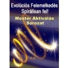 ENERGIA-HANGOLÁS SOROZAT: Evolúciós Felemelkedés … Spirálisan fel! Mester Aktiválás Sorozat (Magyar)