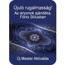 ENERGIA-HANGOLÁS SOROZAT: Újuló rugalmasság! Az anyonok ajándéka, Főnix Stílusban - Mester Aktiválás (Magyar)