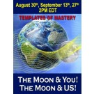 ENERGY EVENT SERIES: The Moon & YOU! The Moon & US! Templates of Mastery - Lunar Cycle Series August & September (English/Spanish)