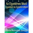 ENERGIA-HANGOLÁS SOROZAT: Az Egyetemes Mező, Egyediként és Egybeforrottként - Mester Aktiválás Sorozat (Magyar)