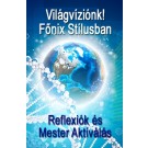 ENERGIA-HANGOLÁS SOROZAT: ÚJ! Reflexiók és Mester Aktiválás: Világvíziónk! Főnix Stílusban - Újabb izgalmas kombinációja a Reflexiók és Mester Aktiválás energiamódszereknek (Magyar)