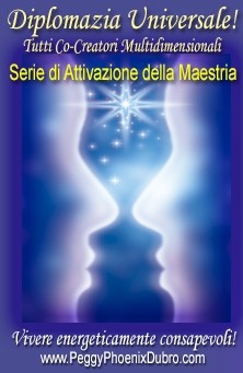 SERIE DI EVENTI ENERGETICI: Diplomazia Universale! Tutti Co-Creatori Multidimensionali - Una Serie di Attivazione della Maestria (Italiano)