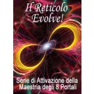 SERIE DI EVENTI ENERGETICI: Il Reticolo di Calibrazione Universale® Evolve! - Serie dell'Attivazione della Maestria degli 8 Portali (Italiano)