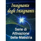 SERIE DI EVENTI ENERGETICI: Serie di Attivazione della Maestria dell'Insegnante degli Insegnanti (Italiano)