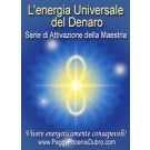 SERIE DI EVENTI ENERGETICI: L’energia Universale del Denaro - Serie di Attivazione della Maestria (Italiano)
