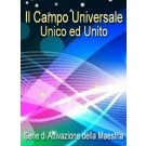 SERIE DI EVENTI ENERGETICI: Il Campo Universale, Unico ed Unito - Serie di Attivazione della Maestria (Italiano)