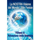 SERIE DI EVENTI ENERGETICI: NUOVO! Riflessi & Attivazione della Maestria: La NOSTRA Visione del Mondo! Stile Fenice - Un’altra combinazione emozionante tra il lavoro energetico di Riflessi & l’Attivazione della Maestria (Italiano)