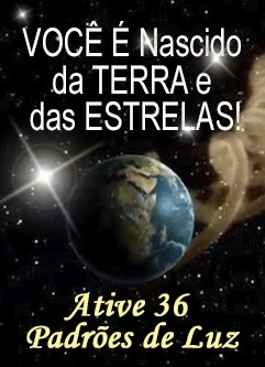 SÉRIE DE EVENTOS ENERGÉTICOS: VOCÊ É Nascido da TERRA e das ESTRELAS! Série de Ativações Mestras (Português)