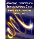 SÉRIE DE EVENTOS ENERGÉTICOS: Ascensão Evolucionária … Espiralando para Cima! Uma Série de Ativações Mestras (Português)