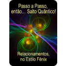 SÉRIE DE EVENTOS ENERGÉTICOS: Passo a Passo, então… Salto Quântico! Relacionamentos, no Estilo Fênix - Ativação Mestra (Português)