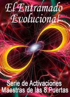 SERIE DE EVENTOS DE ENERGÍA: ¡El Entramado de Calibración Universal® Evoluciona! - Serie de Activaciones Maestras de las 8 Puertas (Español/Inglés)