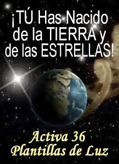 SERIE DE EVENTOS DE ENERGÍA: ¡TÚ Has Nacido de la TIERRA y de las ESTRELLAS! Serie de Activaciones Maestras (Español/Inglés)