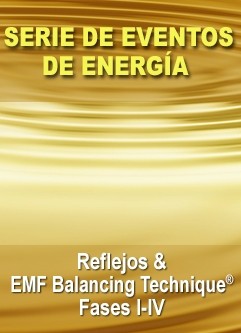 SERIE DE EVENTOS DE ENERGÍA: Reflejos y Fases I & IV de la EMF Balancing Technique® - Eventos de Energía (Español/Inglés)