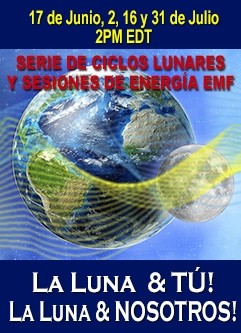 SERIE DE EVENTOS DE ENERGÍA: ¡La Luna & TÚ! ¡La Luna & NOSOTROS! & ¡EMF! Serie de Ciclo Lunar Junio & Julio (Español/Inglés)