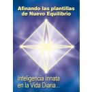 SERIE DE WEBINARS: Entrenamiento de Facilitador/Maestro de Inteligencia Innata en la Vida Diaria - Afinando las Plantillas de Nuevo Equilibrio