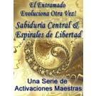 SERIE DE EVENTOS DE ENERGÍA: ¡El Entramado Evoluciona Otra Vez! Sabiduría Central & Espirales de Libertad - Una Serie de Activaciones Maestras (Español/Inglés)