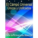 SERIE DE EVENTOS DE ENERGÍA: El Campo Universal, Únicos y Unificados - Serie de Activaciones Maestras (Español/Inglés)